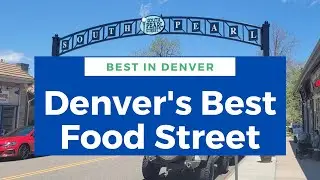 Denver's Best Food Street? | Explore South Pearl Street Restaurants