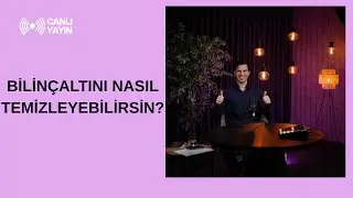 BİLİNÇALTINI NASIL TEMİZLEYEBİLİRSİN?