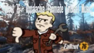 Fallout 76 - Appalachia (Fanmade Ambient Music)