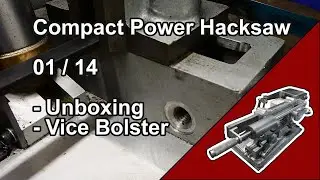 01 of 14 Compact Power Hacksaw - Unboxing, Vice Bolster