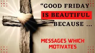 Best Good Friday Quotes and Messages 2022 | Good Friday Quotes to lift your spirits