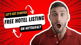 Let&rsquo;s Get Started &ndash; Free Hotel Listing on MyTravaly