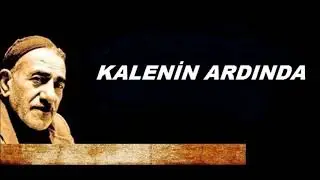 Kazancı Bedih-Kalenin Ardında (ÖZEL)