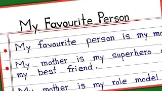 My favourite person 10 lines essay || Essay on my favourite person in English