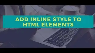 HTML Inline Style ||Basic Inline styling ||Style Attribute