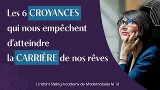Les 6 croyances qui nous empêchent d’atteindre la carrière de nos rêves - L’Instant  M13