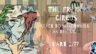 PART2/?? No(2x) &bull;|| THE FREAK CIRCUS REACT TO MC AS SHADOW MILK ||&bull; (⁠｡⁠&bull;̀⁠ᴗ⁠-⁠)⁠✧ 