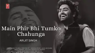Main Phir Bhi Tumko Chahunga - Official Song Out Now |   Arijit Singh 