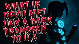 What If Deku Met Jinx A Dark Transfer To U.A. | Movie