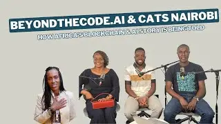 BeyondTheCode.ai & CATS Nairobi: How Africa&rsquo;s Blockchain and AI Story Is Being Told
