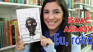 Eu, rob&ocirc;, Isaac Asimov