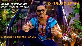 D-Talks Ep 44 - Blood Purification BREATHING technique | A Secret to better health in Hindi