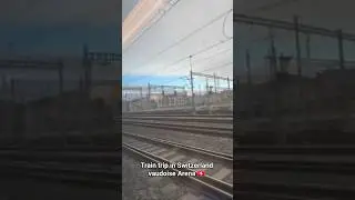 Train trip in Switzerland vaudoise Arena 🇨🇭