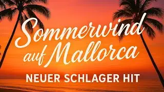 Sommerwind auf Mallorca &ndash; Mallorca-Schlager zum Mittanzen #SommerwindAufMallorca #Schlager