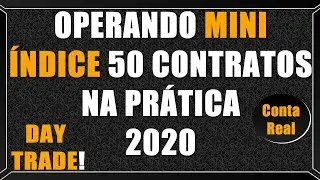 OPERANDO MINI &Iacute;NDICE CONTA REAL 50 CONTRATOS NA PR&Aacute;TICA 2021