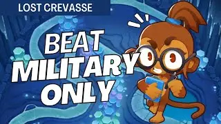 How to Beat Military Only on Lost Crevasse - BTD6 Strategy