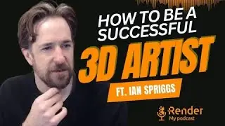 Success Tips for 3D Artists, ft. Ian Spriggs | Render My Podcast