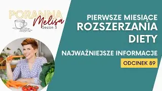 #PorannaMelisa 89: Pierwsze miesiące rozszerzania diety