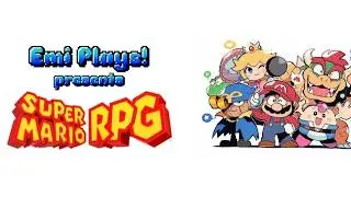Emi Plays! - Super Mario RPG: Legend of the Seven Stars PART 3