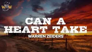 Warren Zeiders - Can a Heart Take / Lyrics