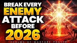 2026 Breakthrough Prayers and confessions to Break every Attack of the Enemy on 2026
