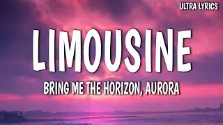 Bring Me The Horizon - liMOusIne (Lyrics) ft. AURORA