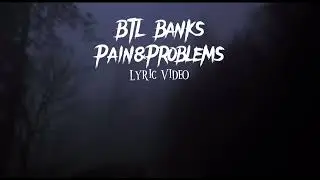 BTL Banks - Pain & Problems (Lyric Video)