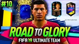 FIFA 19 ROAD TO GLORY #10 - UCL 2 PLAYER PACK!