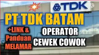 TDK ELECTRONIC BATAM - LOWONGAN OPERATOR COWOK CEWEK + LINK PANDUAN