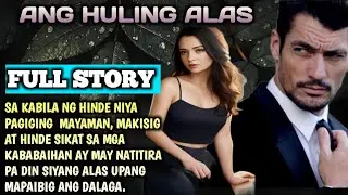 FULL STORY: ANG HULING ALAS