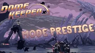 MODE PRESTIGE - Dome Keeper