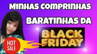 MINHAS COMPRINHAS BARATINHAS DA BLACK FRIDAY ✨️