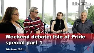 Weekend debate: Isle of Pride special part 1