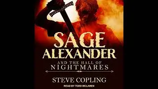 Sage Alexander and the Hall of Nightmares by Steve Copling | Full Audiobook