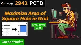 🔥 LeetCode POTD 2943 &ndash; Maximize Area of Square Hole in Grid