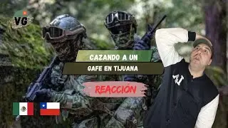 CAZANDO UN GAFE en Tijuana | Ex Militar CHILENO reacciona