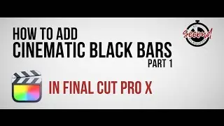 How to add Cinematic Black Bars in Final Cut Pro X (Part 1)
