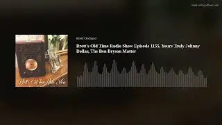 Brett's Old Time Radio Show Episode 1155, Yours Truly Johnny Dollar, The Ben Bryson Matter