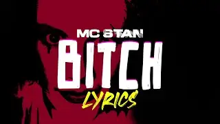 MC STAN - Bitch (lyrics) | INSAAN | 2022
