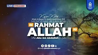 Al Bayan Fii Syarhi Usulil Iman 09 - Allah 08 - Rahmat Allah - Ustadz Abu Isa