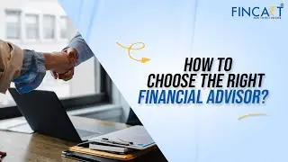 How to choose the right financial advisor? | Sahi financial advisor kaise chune? | Fincart