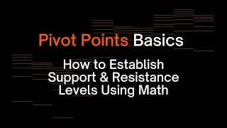 Pivot Points Basics - How to Establish Support & Resistance Levels Using Math