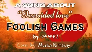 Foolish Games by Jewel cover by Musika Ni Hakay #foolishgames #foolishgamesjewel #foolishgameslyrics
