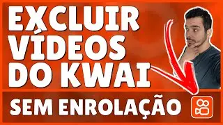 Como Excluir V&iacute;deo do Kwai 2026