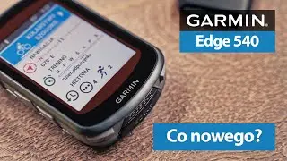 Garmin Edge 540 - Warto było czekać?