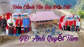 Toàn Cảnh Tân Gia GĐ Anh Chị Quyết Tâm|| Tại Bản Ít Cang- Xã Thuận Châu(Chiềng Bôm Cũ)- Tỉnh Sơn La
