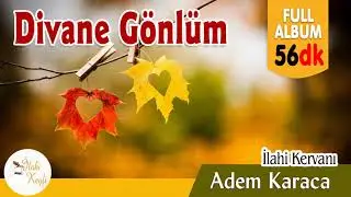 Divane Gönlüm - Adem Karaca  | Full Albüm 56 dk