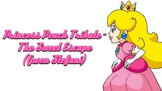 Princess Peach Tribute - The Sweet Escape (Gwen Stefani)