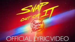 Band On The Moon - Snap out of It (Official Lyric Video)