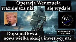 Wiadomości INV 10.01. Ropa naftowa - nowa wielka okazja inwestycyjna? Wenezuela - bardzo ważna